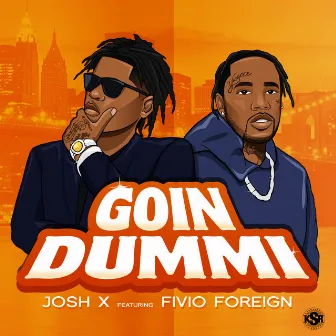 Goin Dummi (feat. Fivio Foreign) by Josh X