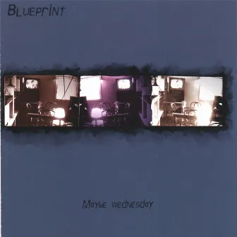 Maybe Wednesday by Blueprint