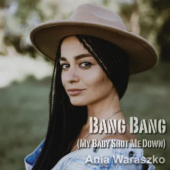 Bang Bang (My Baby Shot Me Down) by Ania Waraszko