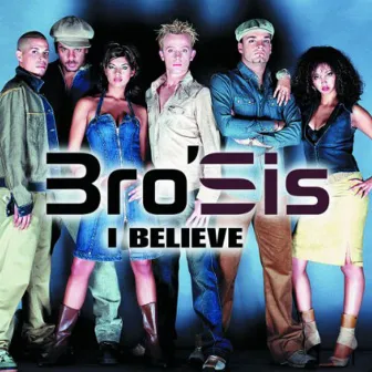 I Believe by Bro'Sis