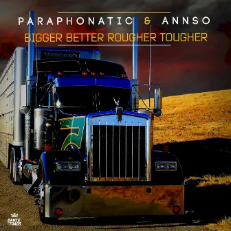 Bigger Better Rougher Tougher by Paraphonatic