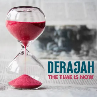 The Time Is Now by Derajah