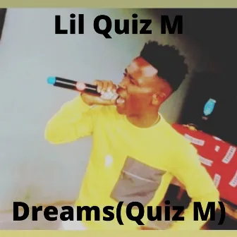 Dreams(Quiz M) by Lil Quiz M