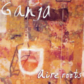 Aire Roots by Ganja