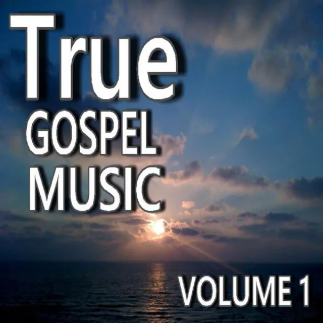 True Gospel Music, Vol. 1