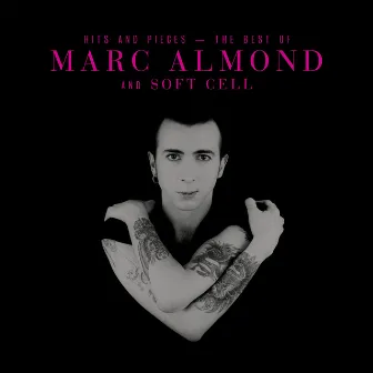 Hits And Pieces – The Best Of Marc Almond & Soft Cell by Marc Almond