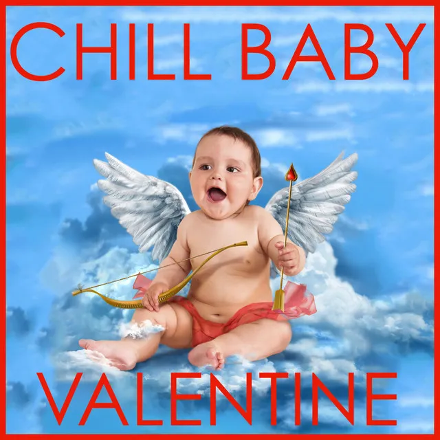 Chill Baby Valentine: Lullabies from the Heart