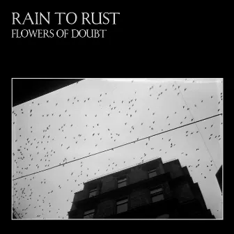 Flowers of Doubt by Rain To Rust