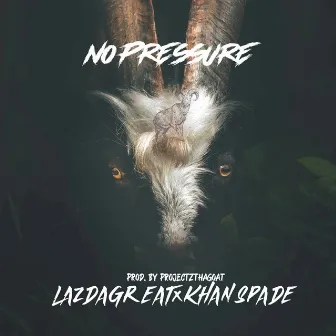 No Pressure by Lazdagreat