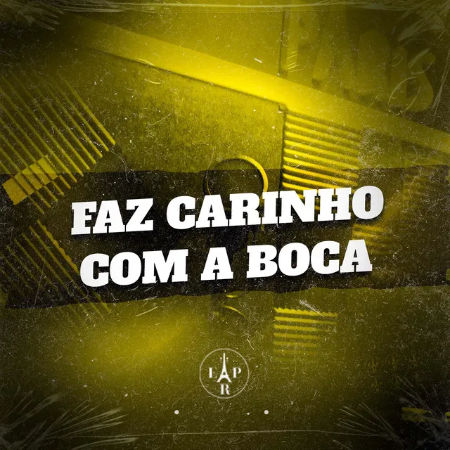 Faz Carinho Com a Boca