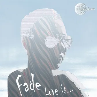 Love Is… by Fade