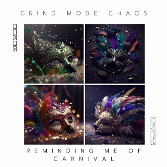 Reminding Me of Carnival by Grind Mode Chaos