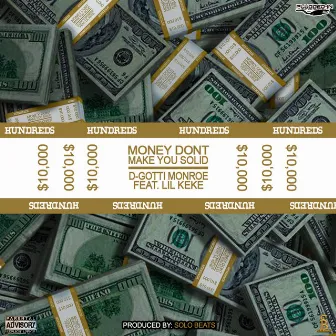 Money Don't Make You Solid by D-Gotti Monroe