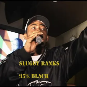 95 % BLACK by Sluggy Ranks