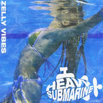 Heavy Submarine by Zelly Vibes