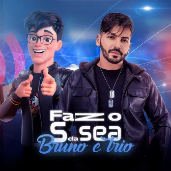 Faz o S da Sea by Bruno e Trio