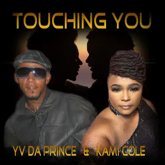 Touching You by YV Da Prince