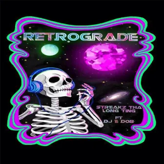 Retrograde by Streakz Tha Long Ting