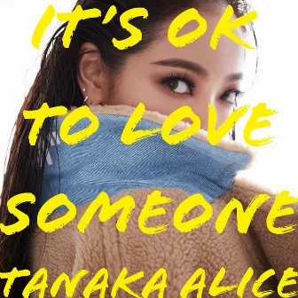 It's OK to Love Someone by TANAKA ALICE