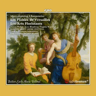 Charpentier: Les plaisirs de Versailles, H. 480 & Les arts florissants, H. 487 by Jesse Blumberg