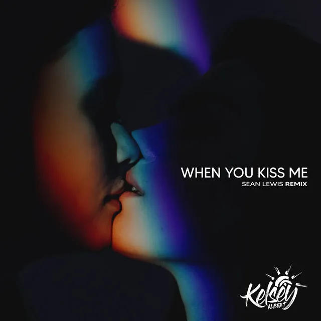 WHEN YOU KISS ME (Remix)