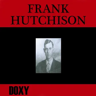 Frank Hutchison (Doxy Collection) by Frank Hutchison