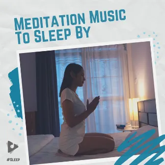 Meditation Music To Sleep By by #Sleep