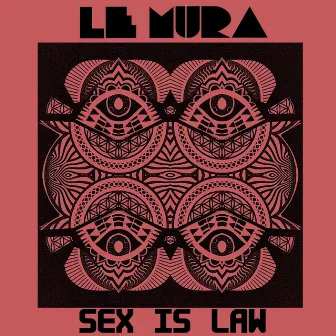 Sex Is Law by Le Mura