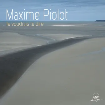 Je voudrais te dire by Maxime Piolot