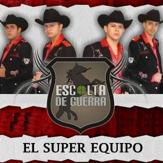 El Super Equipo by Escolta De Guerra