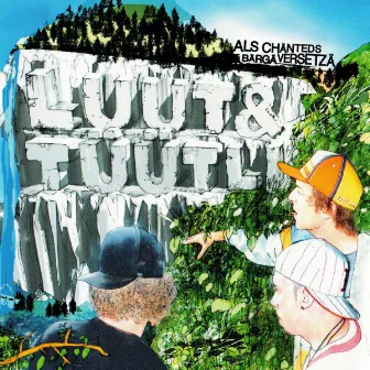 Als chänteds Bärgä versetzä by Luut & Tüütli