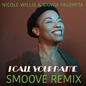 I Call Your Name Smoove Remix by Nicole Willis