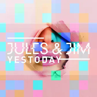 Yestoday by Jules&Jim