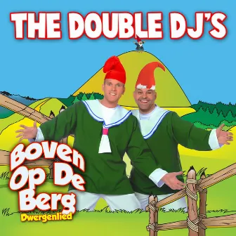 Boven Op De Berg (Dwergenlied) by Double DJ's