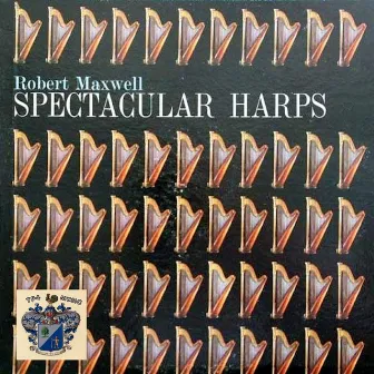 Spectacular Harps by Robert Maxwell