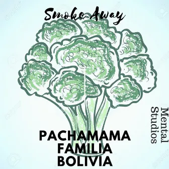 Smoke Away by Pachamama Familia Bolivia