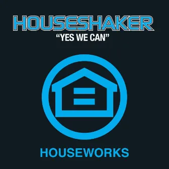 Yes We Can by Houseshaker