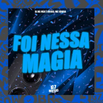 Foi Nessa Magia by MC Kroda