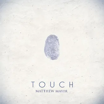 Touch by Matthew Mayer