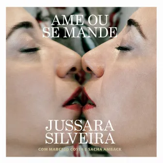 Ame Ou Se Mande by Jussara Silveira