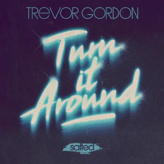 Turn it Around by Trevor Gordon