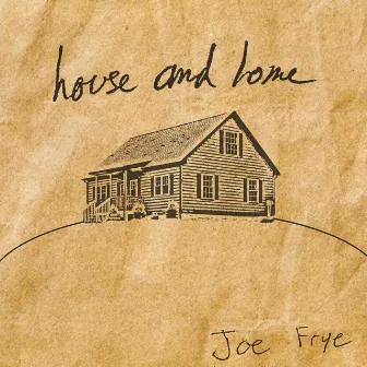 House and Home by Joe Frye