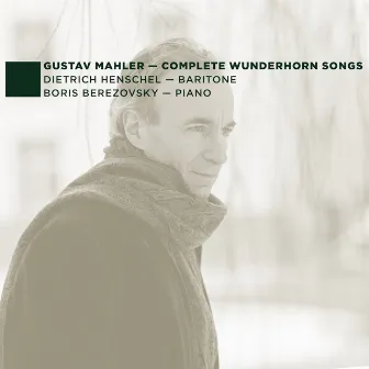 G. Mahler: Complete Wunderhorn Songs by Dietrich Henschel