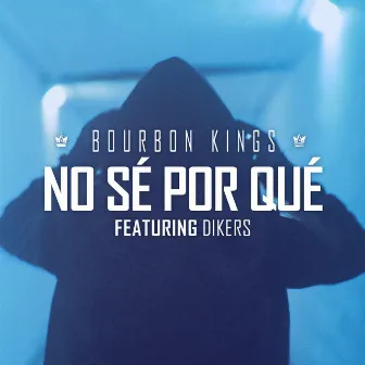 No sé por qué by Bourbon Kings