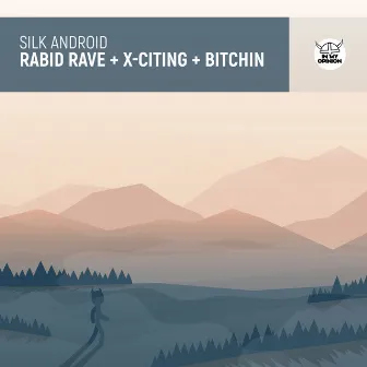 Rabid Rave / X-Citing / Bitchin by Silk Android