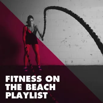 Fitness on the Beach Playlist by 