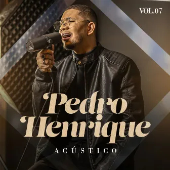 Acústico, Vol. 7 by Pedro Henrique