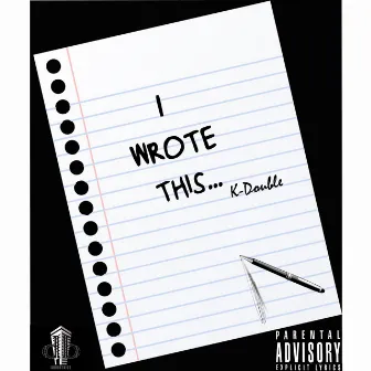 I Wrote This by K-Double