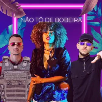 Não Tô de Bobeira by DJ Magrin Da Orla