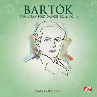 Bartók: Romanian Folk Dances Sz. 56, No. 1 - 6 (Digitally Remastered) by Clara Matec